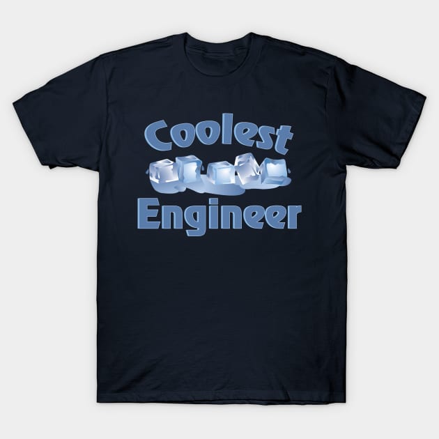 Coolest Engineer Ice Cubes T-Shirt by Barthol Graphics